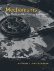 Image for Mechanisms: new media and the forensic imagination