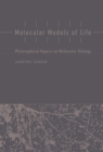 Image for Molecular models of life: philosophical papers on molecular biology