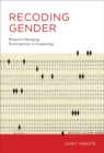Image for Recoding gender: women&#39;s changing participation in computing