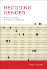 Image for Recoding gender: women&#39;s changing participation in computing