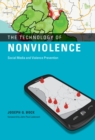 Image for The Technology of Nonviolence - Social Media and Violence Prevention