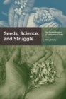 Image for Seeds, science, and struggle: the global politics of transgenic crops