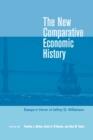 Image for The new comparative economic history: essays in honor of Jeffrey G. Williamson