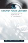 Image for Is human nature obsolete?: genetics bioengineering, and the future of the human condition
