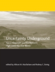 Image for Uncertainty underground: Yucca Mountain and the nation&#39;s high-level nuclear waste