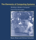 Image for Elements of Computing Systems: Building a Modern Computer from First Principles