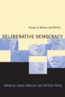 Image for Deliberative democracy: essays on reason and politics