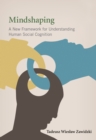 Image for Mindshaping: a new framework for understanding human social cognition