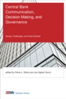 Image for Central bank communication, decision making, and governance: issues, challenges, and case studies