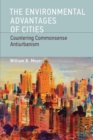 Image for The Environmental Advantages of Cities: Countering Commonsense Antiurbanism