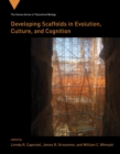 Image for Developing scaffolds in evolution, culture, and cognition