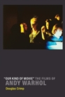 Image for &amp;quot;Our Kind of Movie&amp;quote: The Films of Andy Warhol