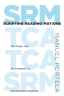 Image for Scripting reading motions: the codex and the computer as self-reflexive machines