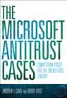 Image for The Microsoft antitrust cases: competition policy for the twenty-first century