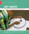 Image for Soft circuits: crafting E-fashion with DIY electronics