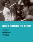 Image for Girls coming to tech: a history of American engineering education for women
