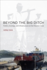 Image for Beyond the Big Ditch: Politics, Ecology, and Infrastructure at the Panama Canal