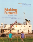 Image for Making futures: marginal notes on innovation, design, and democracy