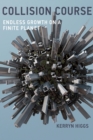 Image for Collision course: endless growth on a finite planet