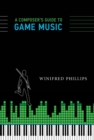 Image for A composer&#39;s guide to game music