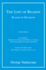 Image for The life of reason or The phases of human progress: Reason in religion. : Volume VII, Book Three