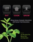 Image for Eat, cook, grow: mixing human-computer interactions with human-food interactions