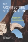 Image for The architecture of cognition: rethinking Fodor and Pylyshyn&#39;s systematicity challenge