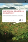 Image for Subversion, conversion, development: cross-cultural knowledge exchange and the politics of design