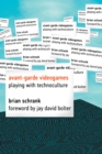 Image for Avant-garde videogames: playing with technoculture