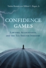 Image for Confidence games: lawyers, accountants, and the tax shelter industry