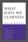 Image for What have we learned?: macroeconomic policy after the crisis