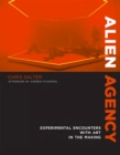 Image for Alien agency: experimental encounters with art in the making