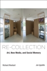 Image for Re-collection: art, new media, and social memory