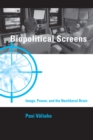 Image for Biopolitical screens: image, power, and the neoliberal brain