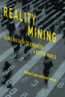 Image for Reality mining: using big data to engineer a better world