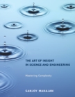 Image for The art of insight in science and engineering: mastering complexity