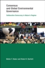 Image for Consensus and global environment governance: deliberative democracy in nature&#39;s regime