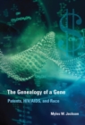Image for The genealogy of a gene: patents, HIV/AIDS, and race