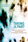 Image for Taking [A]part: The Politics and Aesthetics of Participation in Experience-Centered Design