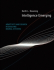 Image for Intelligence emerging: adaptivity and search in evolving neural systems