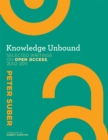 Image for Knowledge unbound: selected writings on open access, 2002-2010