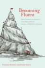 Image for Becoming fluent: how cognitive science can help adults learn a foreign language