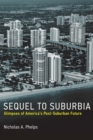 Image for Sequel to suburbia: glimpses of America&#39;s post-suburban future