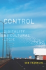 Image for Control: digitality as cultural logic