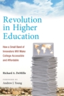 Image for Revolution in higher education: how a small band of innovators will make college accessible and affordable