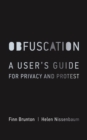 Image for Obfuscation: A User&#39;s Guide for Privacy and Protest