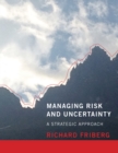 Image for Managing risk and uncertainty: a strategic approach