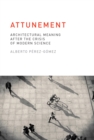 Image for Attunement: architectural meaning after the crisis of modern science