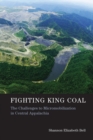 Image for Fighting king coal: the challenges to micromobilization in central Appalachia
