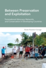 Image for Between preservation and exploitation: transnational advocacy networks and conservation in developing countries